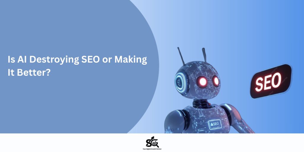 is ai destroying seo or making it better